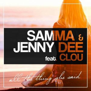 Samma & Jenny Dee feat. Clou - All the thing she said